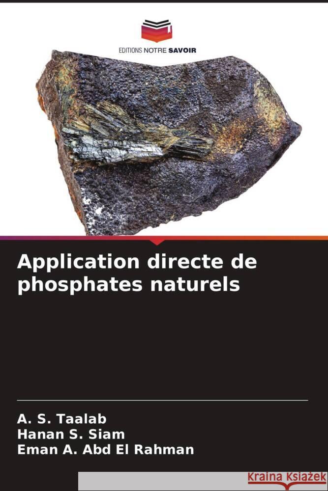Application directe de phosphates naturels Taalab, A. S., S. Siam, Hanan, A. Abd El Rahman, Eman 9786205068441 Editions Notre Savoir