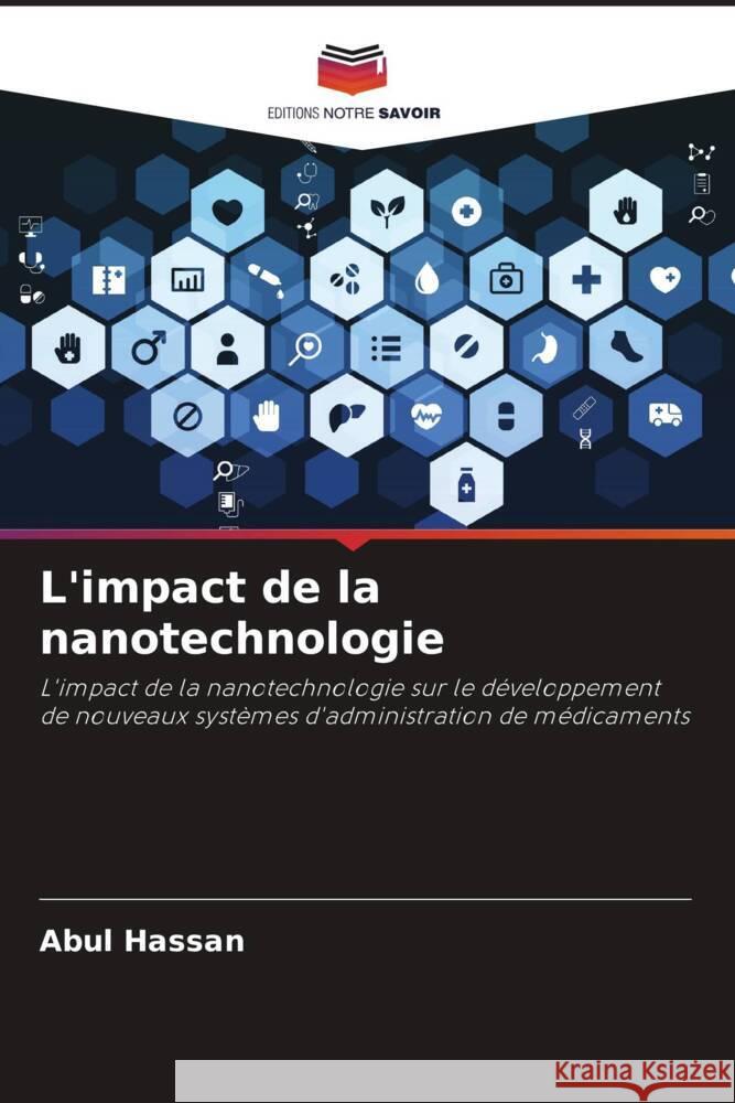 L'impact de la nanotechnologie Hassan, Abul, Yesmin, Nafisa 9786205068502 Editions Notre Savoir