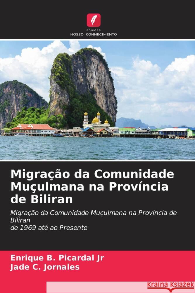 Migração da Comunidade Muçulmana na Província de Biliran Picardal Jr, Enrique B., Jornales, Jade C. 9786205068731 Edições Nosso Conhecimento