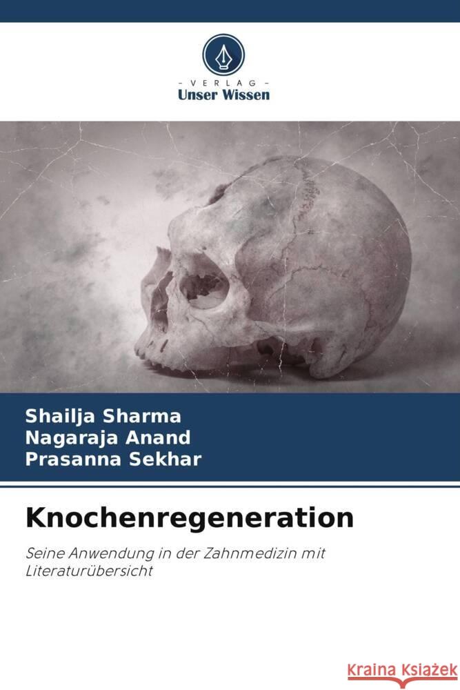 Knochenregeneration Sharma, Shailja, Anand, Nagaraja, Sekhar, Prasanna 9786205068779