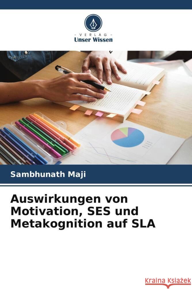 Auswirkungen von Motivation, SES und Metakognition auf SLA Maji, Sambhunath 9786205068786