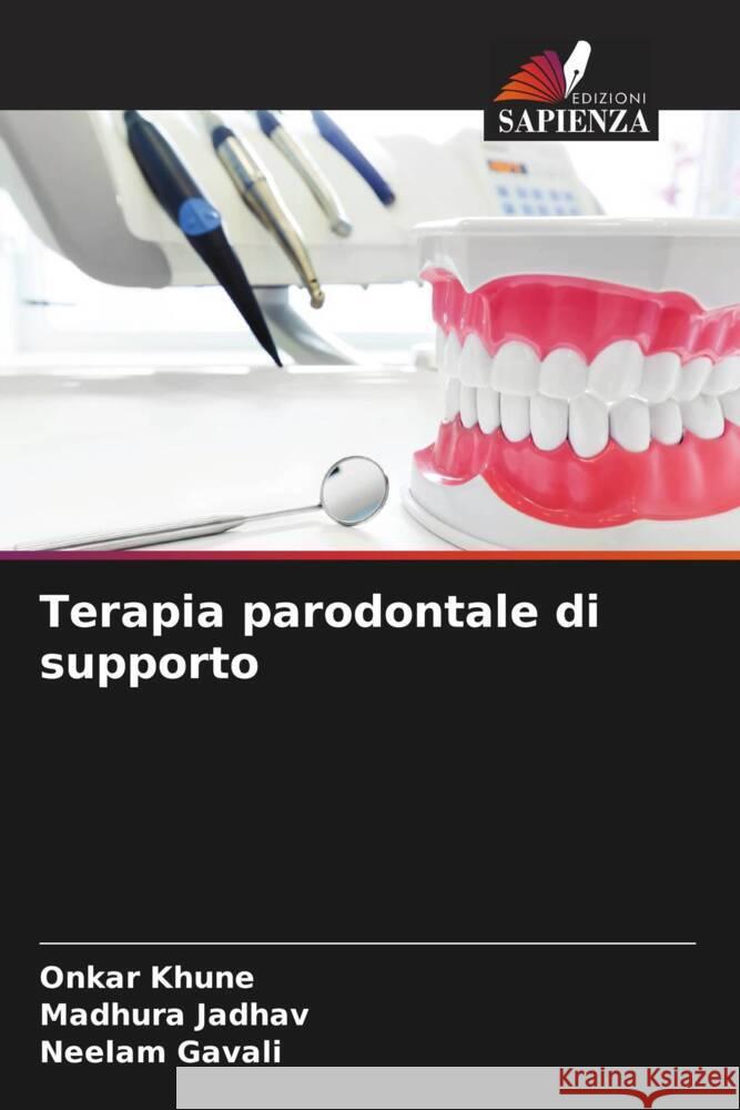 Terapia parodontale di supporto Khune, Onkar, Jadhav, Madhura, Gavali, Neelam 9786205069325 Edizioni Sapienza