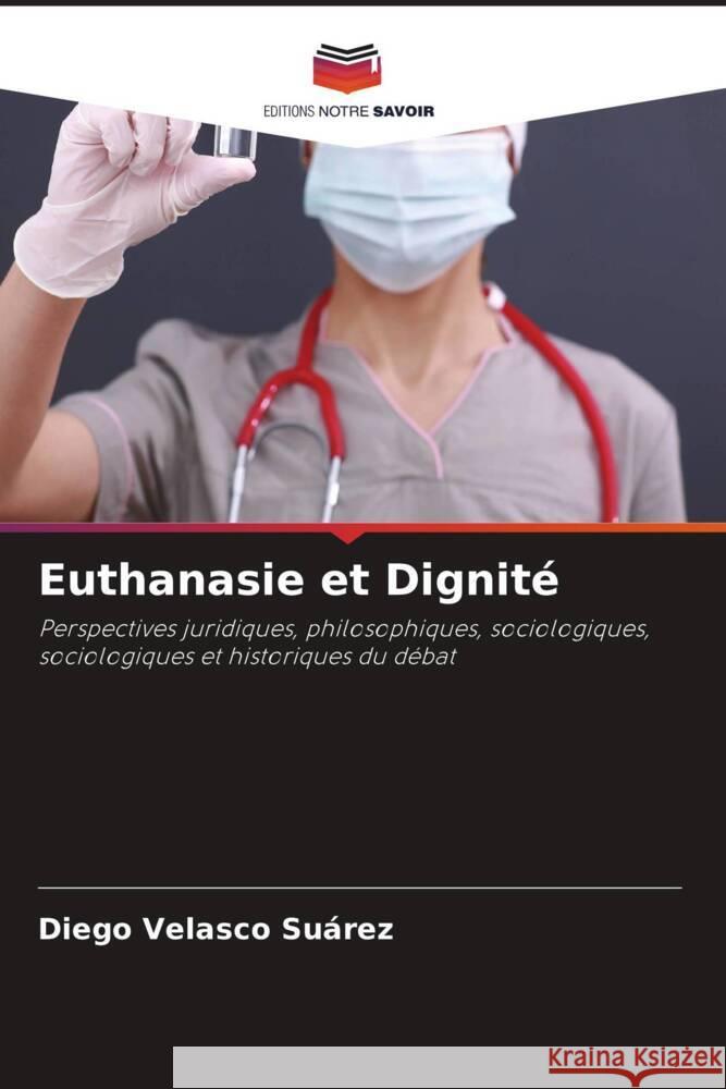 Euthanasie et Dignité Velasco Suárez, Diego 9786205069363