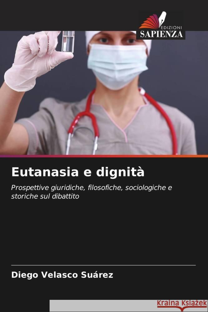 Eutanasia e dignità Velasco Suárez, Diego 9786205069479