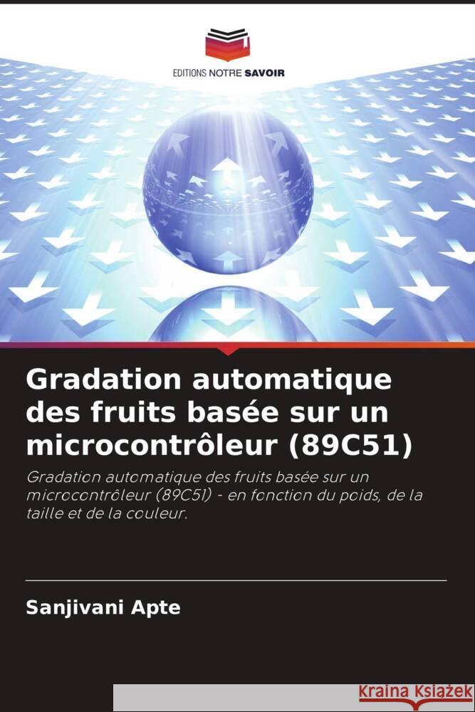 Gradation automatique des fruits basée sur un microcontrôleur (89C51) Apte, Sanjivani 9786205069530