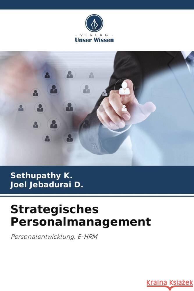 Strategisches Personalmanagement K., Sethupathy, D., Joel Jebadurai 9786205069646 Verlag Unser Wissen