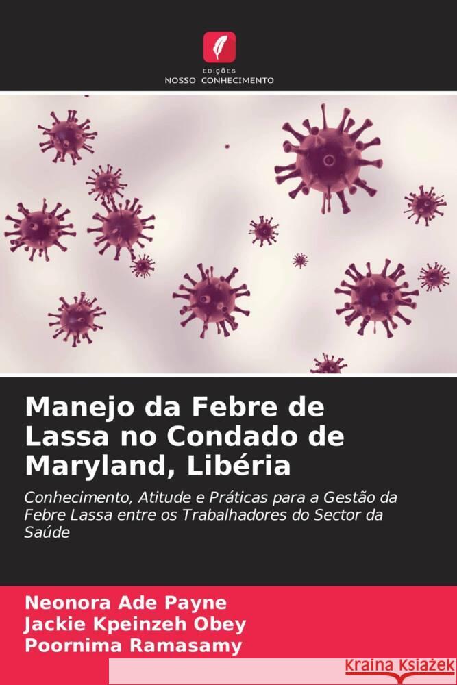 Manejo da Febre de Lassa no Condado de Maryland, Libéria Payne, Neonora Ade, Obey, Jackie Kpeinzeh, Ramasamy, Poornima 9786205069714