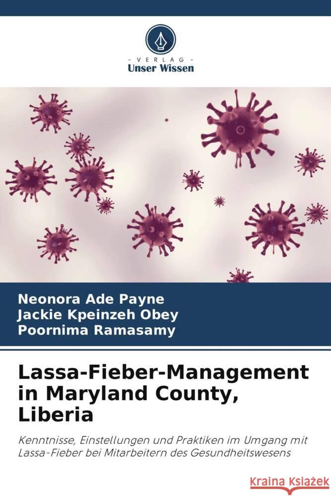 Lassa-Fieber-Management in Maryland County, Liberia Payne, Neonora Ade, Obey, Jackie Kpeinzeh, Ramasamy, Poornima 9786205069721