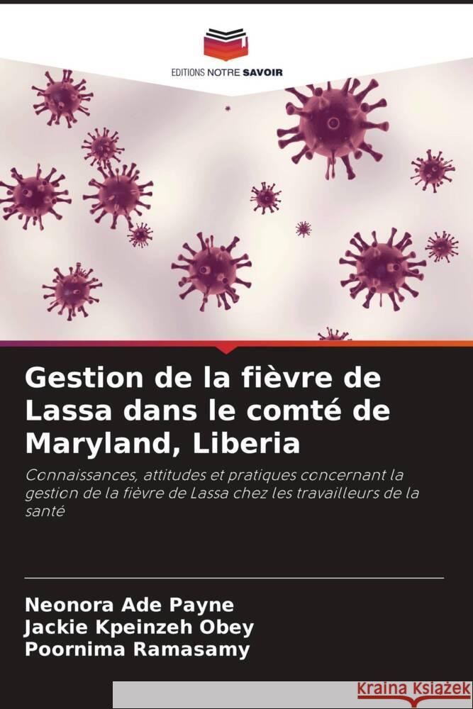 Gestion de la fièvre de Lassa dans le comté de Maryland, Liberia Payne, Neonora Ade, Obey, Jackie Kpeinzeh, Ramasamy, Poornima 9786205069745