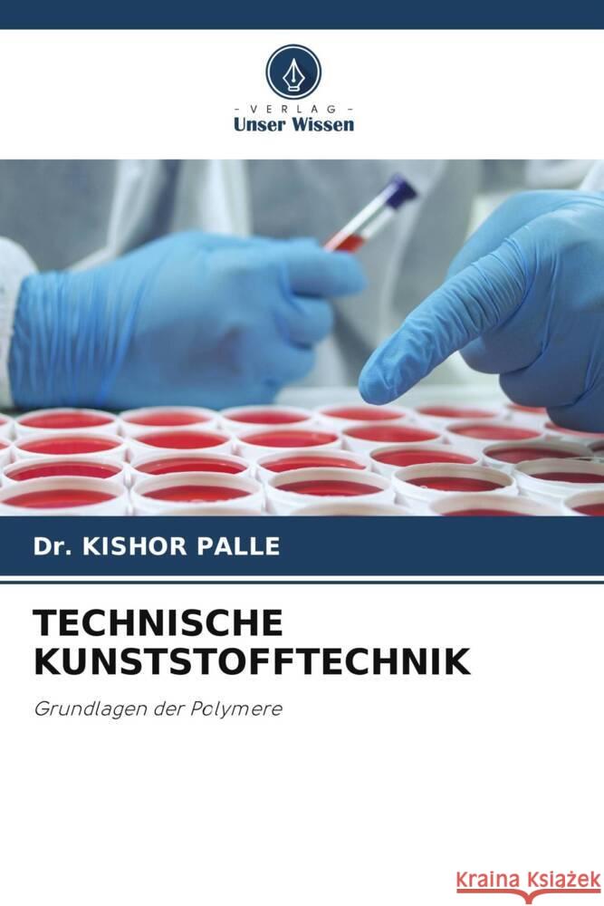 TECHNISCHE KUNSTSTOFFTECHNIK PALLE, Dr. KISHOR 9786205069776 Verlag Unser Wissen