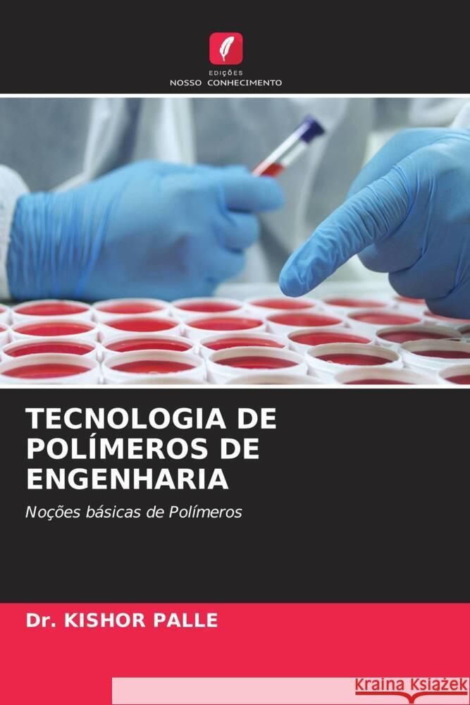 TECNOLOGIA DE POLÍMEROS DE ENGENHARIA PALLE, Dr. KISHOR 9786205069813 Edições Nosso Conhecimento