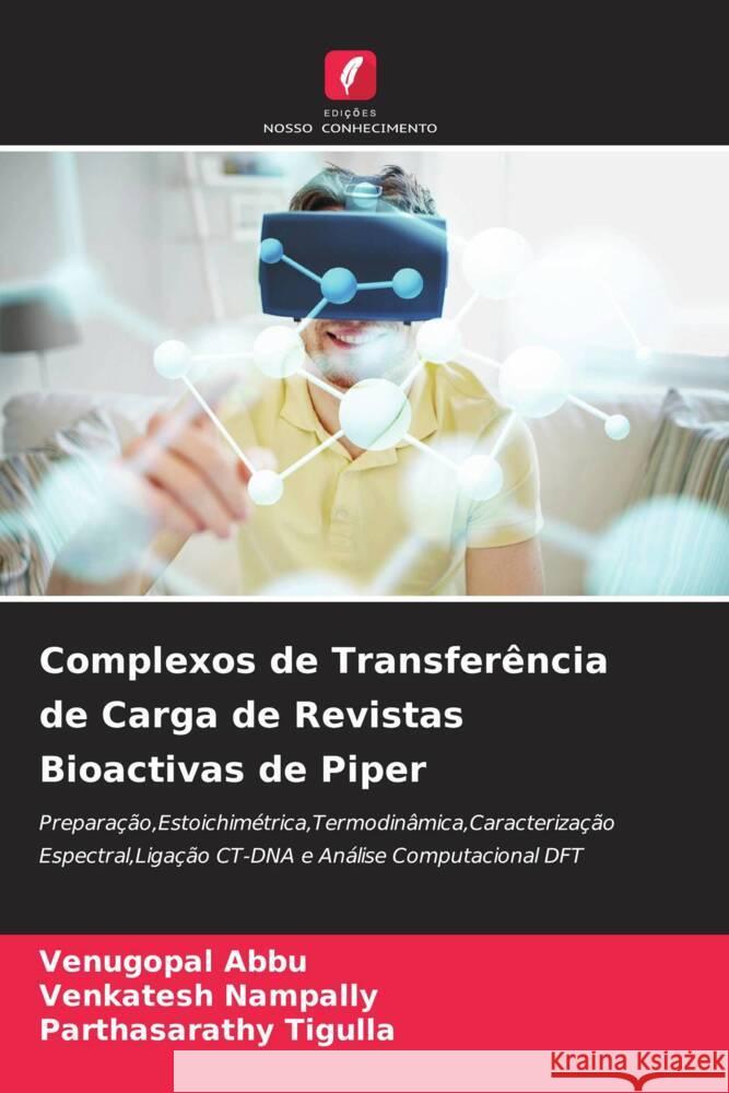 Complexos de Transferência de Carga de Revistas Bioactivas de Piper Abbu, Venugopal, Nampally, Venkatesh, Tigulla, Parthasarathy 9786205070055 Edições Nosso Conhecimento