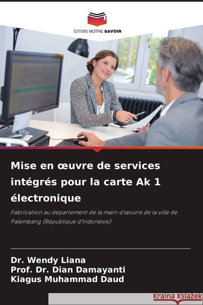 Mise en oeuvre de services intégrés pour la carte Ak 1 électronique Liana, Dr. Wendy, Damayanti, Dian, Daud, Kiagus Muhammad 9786205070314 Editions Notre Savoir