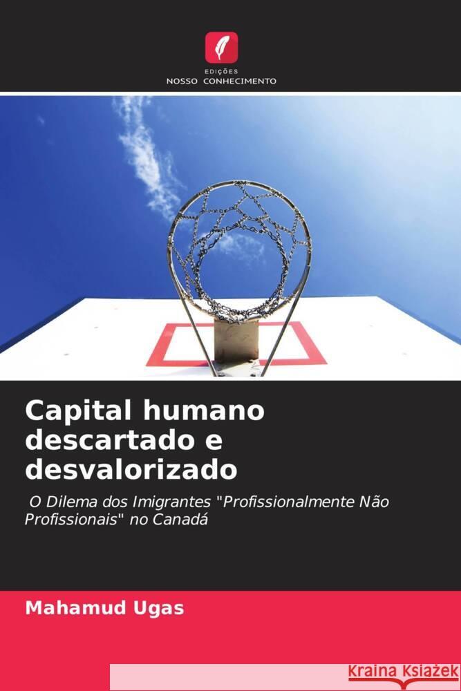 Capital humano descartado e desvalorizado Ugas, Mahamud 9786205070420 Edições Nosso Conhecimento