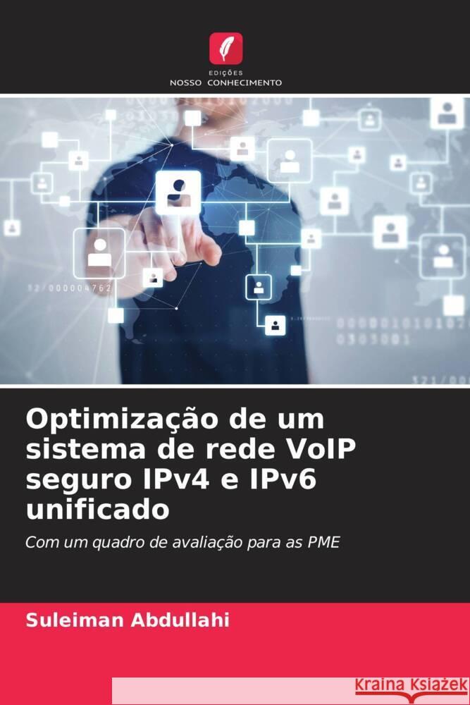 Optimização de um sistema de rede VoIP seguro IPv4 e IPv6 unificado Abdullahi, Suleiman 9786205070574