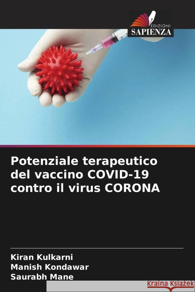 Potenziale terapeutico del vaccino COVID-19 contro il virus CORONA Kulkarni, Kiran, Kondawar, Manish, Mane, Saurabh 9786205070741