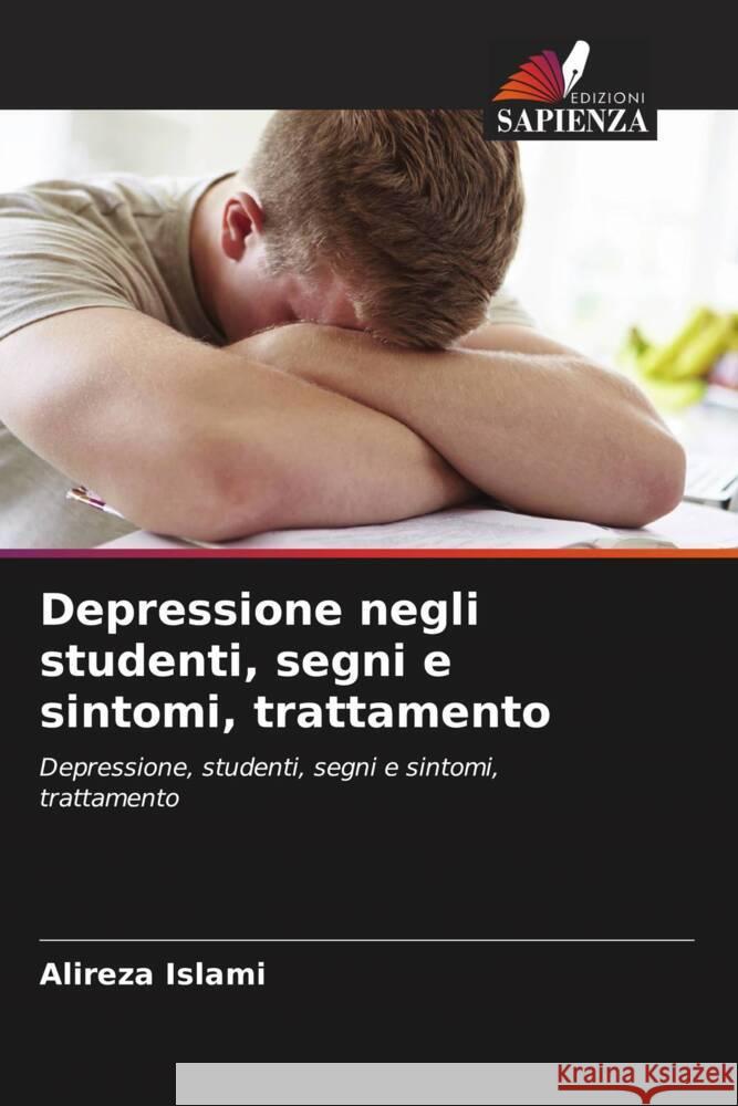 Depressione negli studenti, segni e sintomi, trattamento Islami, Alireza 9786205071038 Edizioni Sapienza