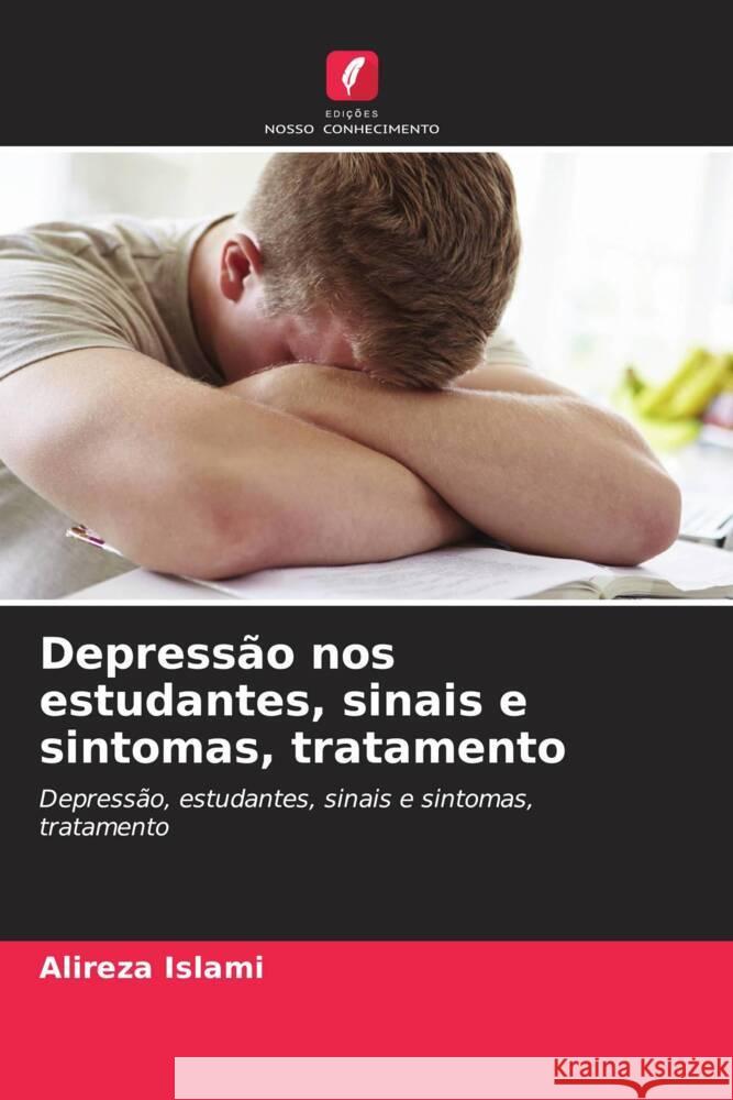 Depressão nos estudantes, sinais e sintomas, tratamento Islami, Alireza, Roosta, Parvin, Barimani, Pezhman 9786205071045