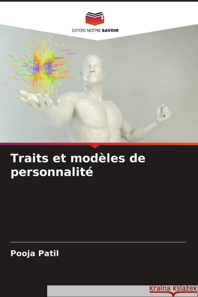 Traits et modèles de personnalité Patil, Pooja 9786205071540 Editions Notre Savoir