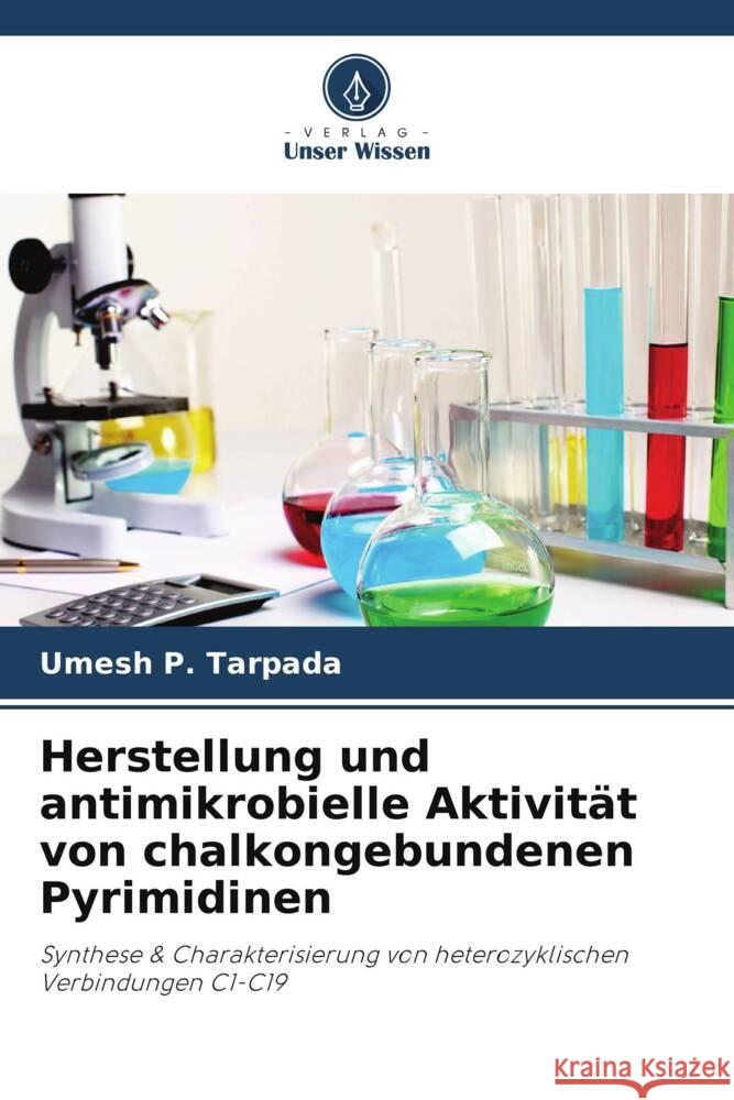 Herstellung und antimikrobielle Aktivität von chalkongebundenen Pyrimidinen Tarpada, Umesh P., Chauhan, Vikramsinh R. 9786205072332