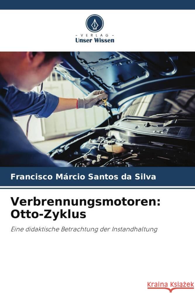 Verbrennungsmotoren: Otto-Zyklus Da Silva, Francisco Márcio Santos 9786205072448