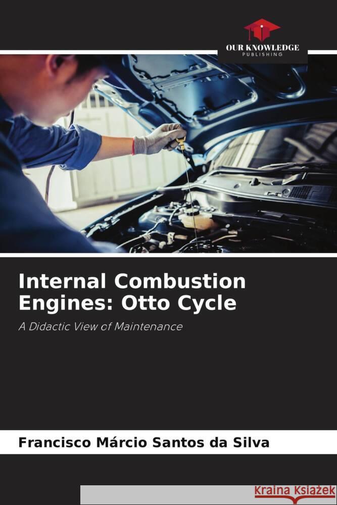 Internal Combustion Engines: Otto Cycle Da Silva, Francisco Márcio Santos 9786205072455