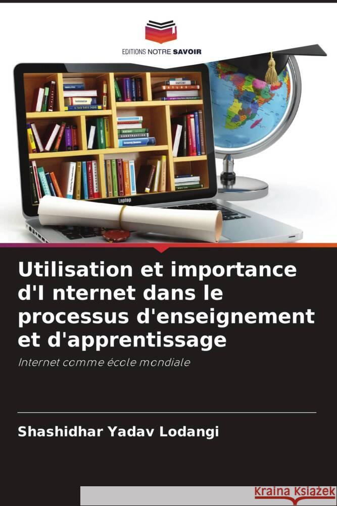 Utilisation et importance d'I nternet dans le processus d'enseignement et d'apprentissage Lodangi, Shashidhar Yadav 9786205072530