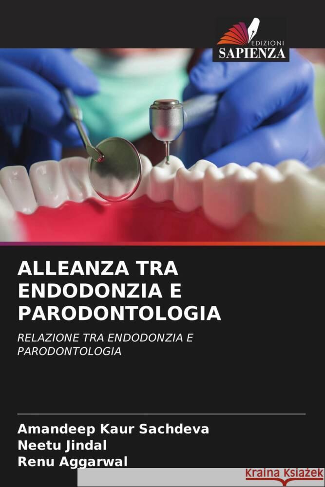 ALLEANZA TRA ENDODONZIA E PARODONTOLOGIA Sachdeva, Amandeep Kaur, Jindal, Neetu, Aggarwal, Renu 9786205073124 Edizioni Sapienza