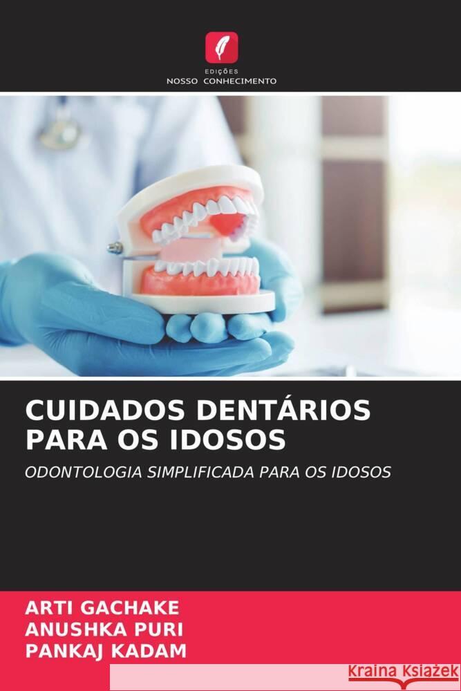 CUIDADOS DENTÁRIOS PARA OS IDOSOS GACHAKE, ARTI, PURI, ANUSHKA, Kadam, Pankaj 9786205073490