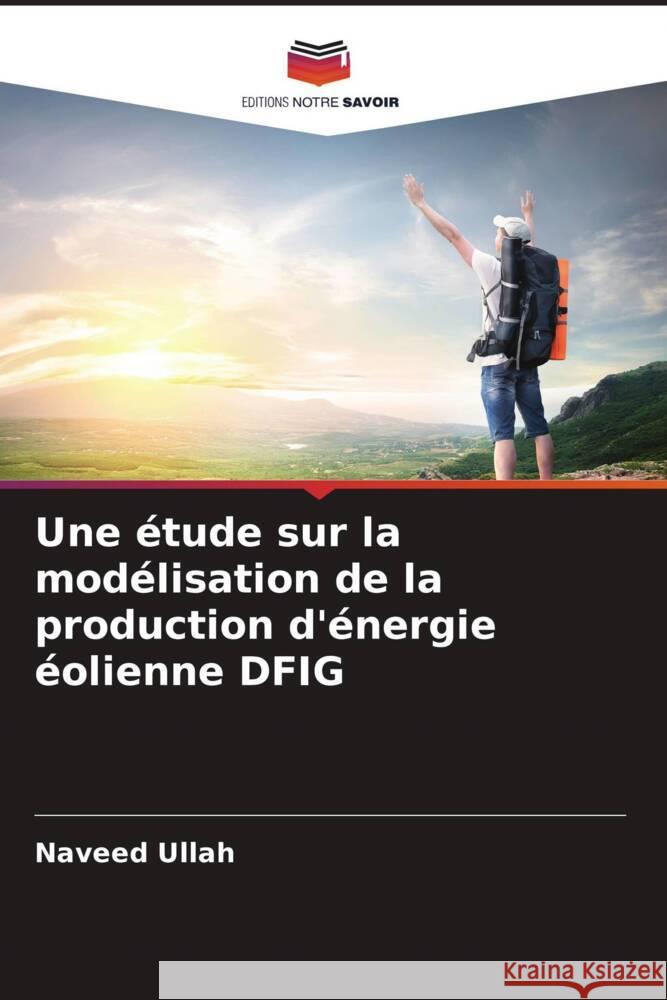 Une étude sur la modélisation de la production d'énergie éolienne DFIG Ullah, Naveed 9786205073834