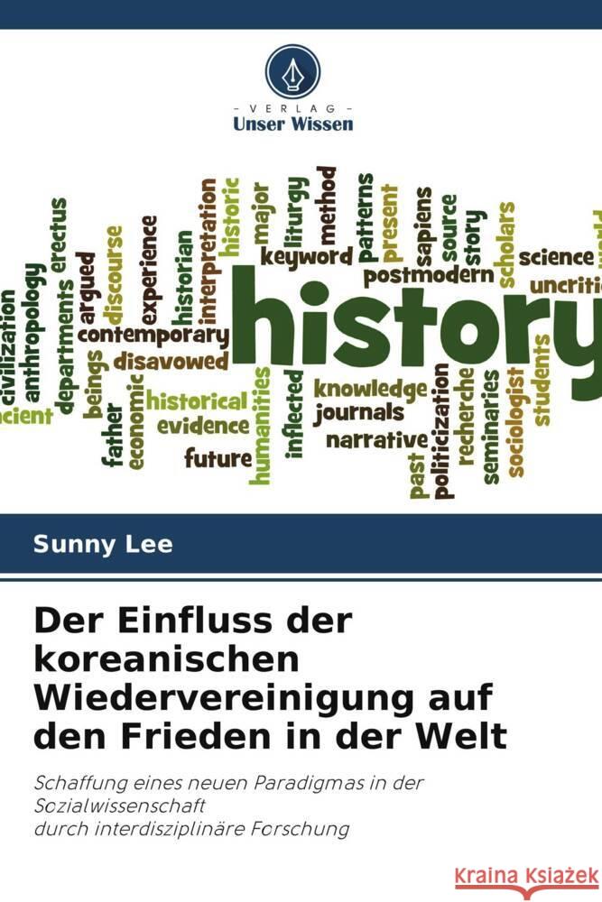 Der Einfluss der koreanischen Wiedervereinigung auf den Frieden in der Welt Lee, Sunny 9786205074527 Verlag Unser Wissen