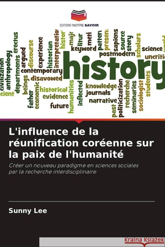 L'influence de la réunification coréenne sur la paix de l'humanité Lee, Sunny 9786205074541 Editions Notre Savoir