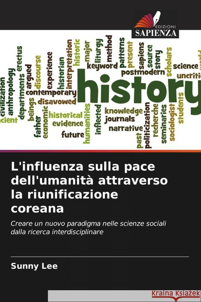 L'influenza sulla pace dell'umanità attraverso la riunificazione coreana Lee, Sunny 9786205074558 Edizioni Sapienza