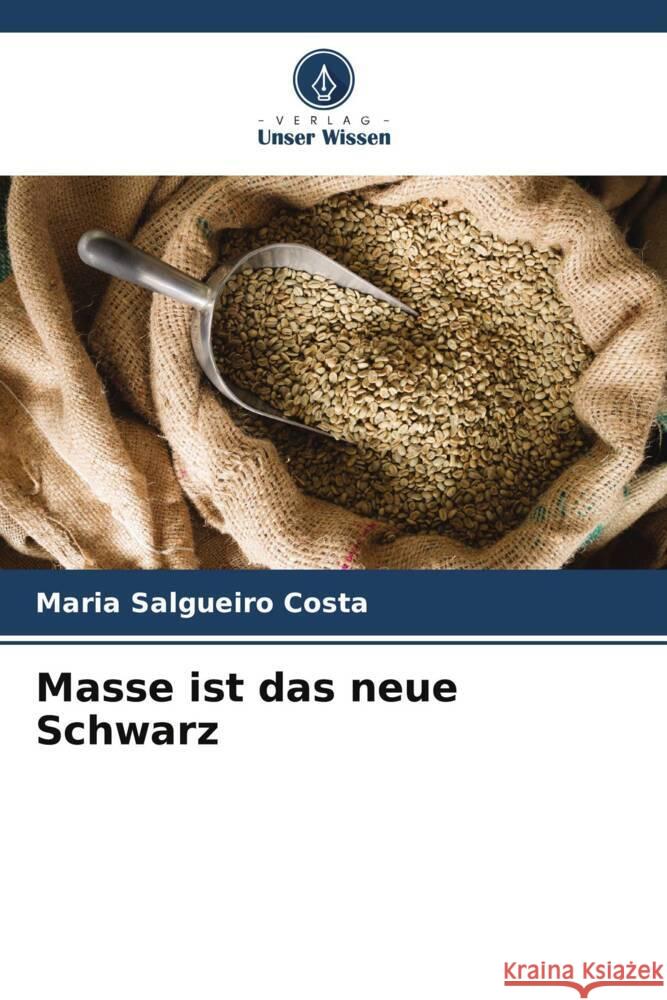 Masse ist das neue Schwarz Costa, Maria Salgueiro 9786205074824