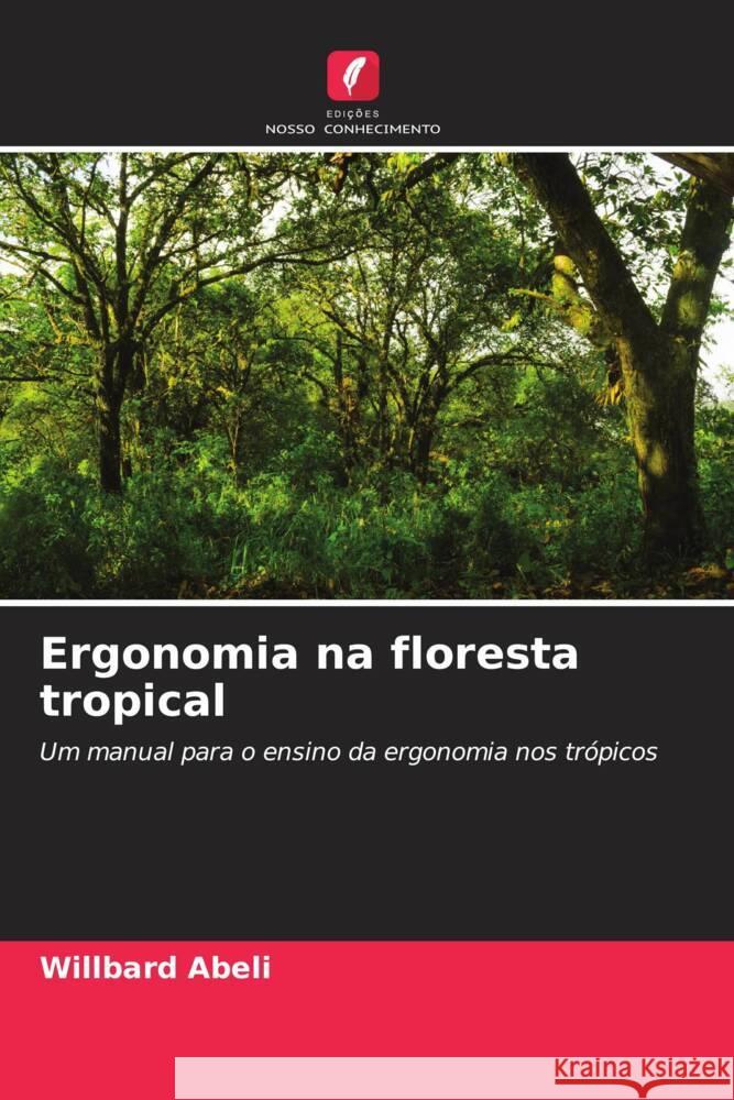 Ergonomia na floresta tropical Abeli, Willbard 9786205075289 Edições Nosso Conhecimento