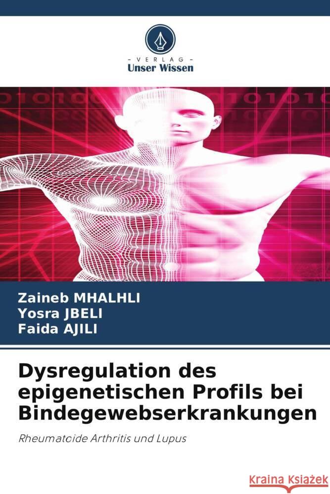 Dysregulation des epigenetischen Profils bei Bindegewebserkrankungen MHALHLI, Zaineb, JBELI, Yosra, Ajili, Faida 9786205075692