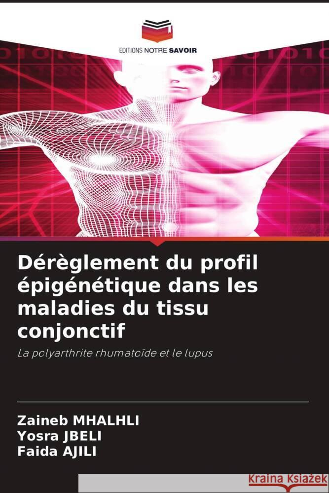 Dérèglement du profil épigénétique dans les maladies du tissu conjonctif MHALHLI, Zaineb, JBELI, Yosra, Ajili, Faida 9786205075715