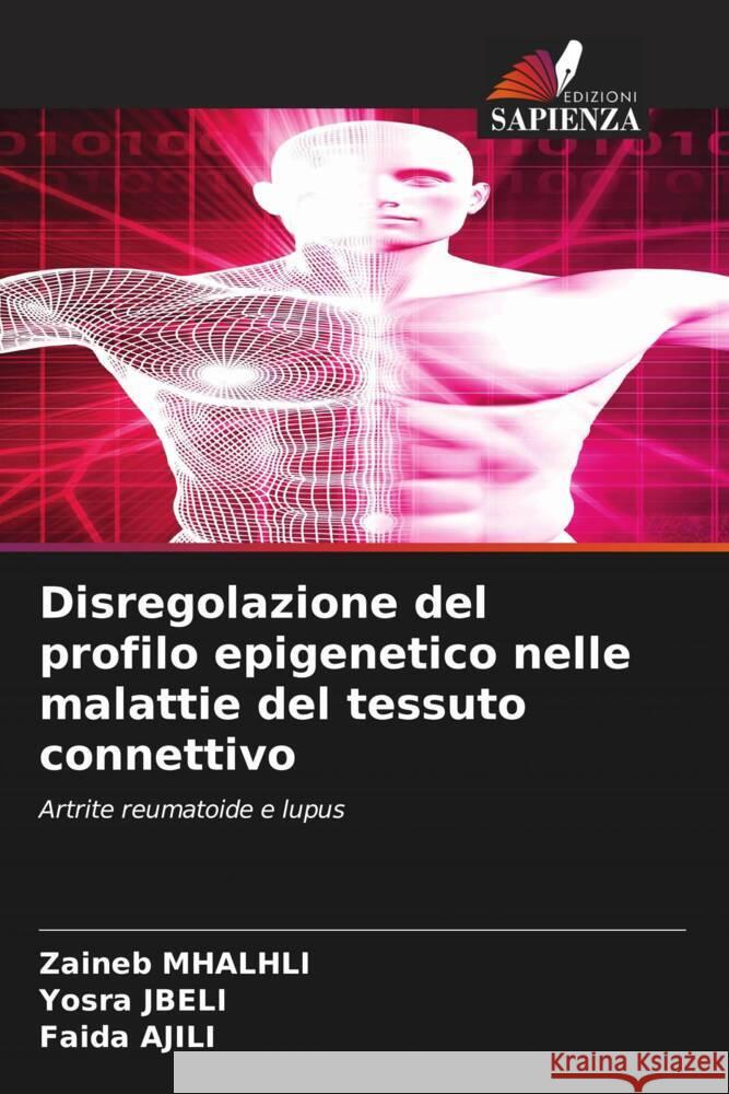 Disregolazione del profilo epigenetico nelle malattie del tessuto connettivo MHALHLI, Zaineb, JBELI, Yosra, Ajili, Faida 9786205075722