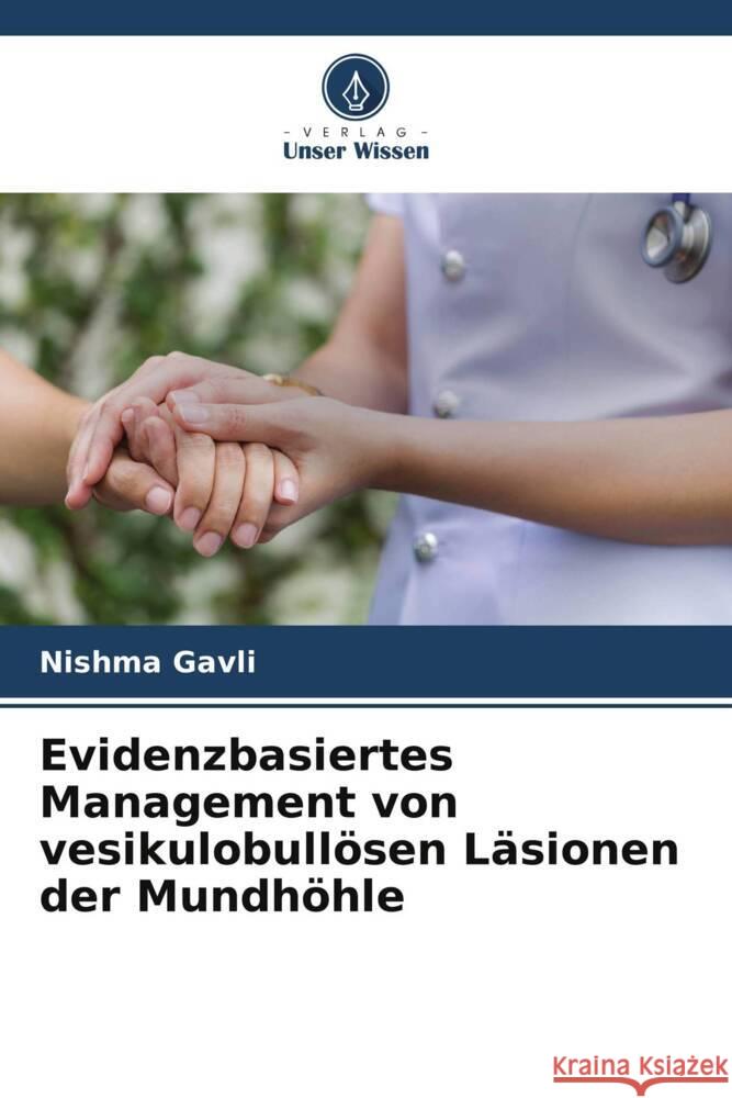 Evidenzbasiertes Management von vesikulobull?sen L?sionen der Mundh?hle Nishma Gavli Rashmi Venkatesh Chandramani B 9786205075883