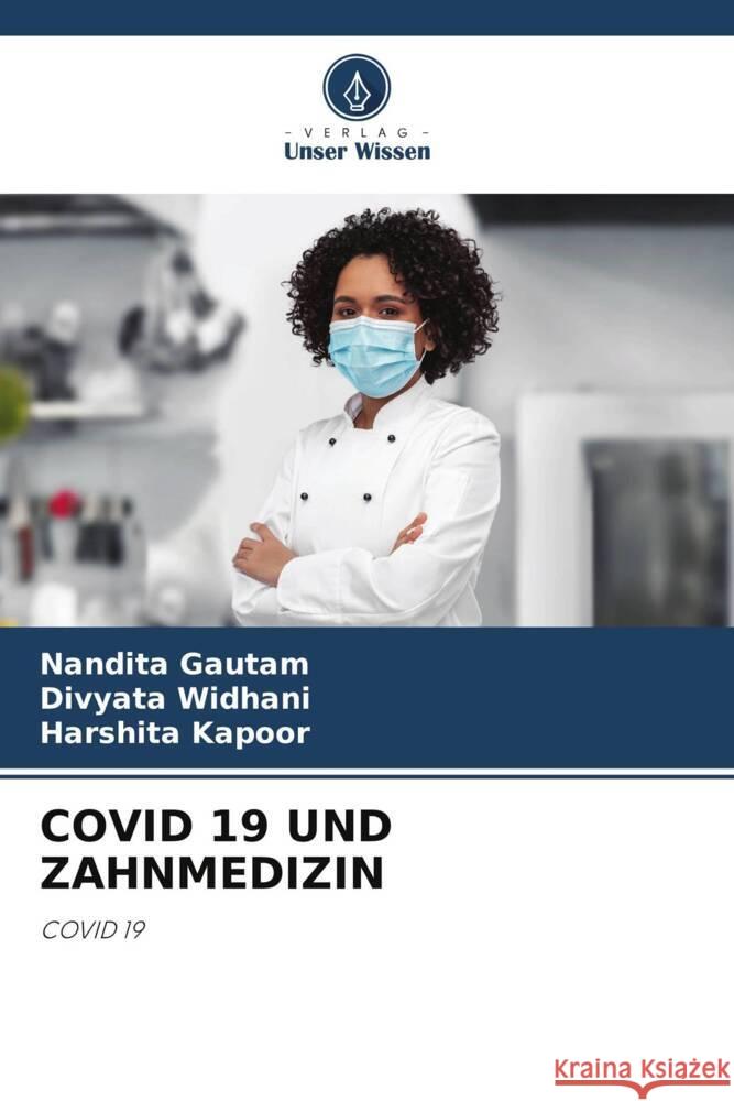 COVID 19 UND ZAHNMEDIZIN Gautam, Nandita, Widhani, Divyata, Kapoor, Harshita 9786205076262 Verlag Unser Wissen