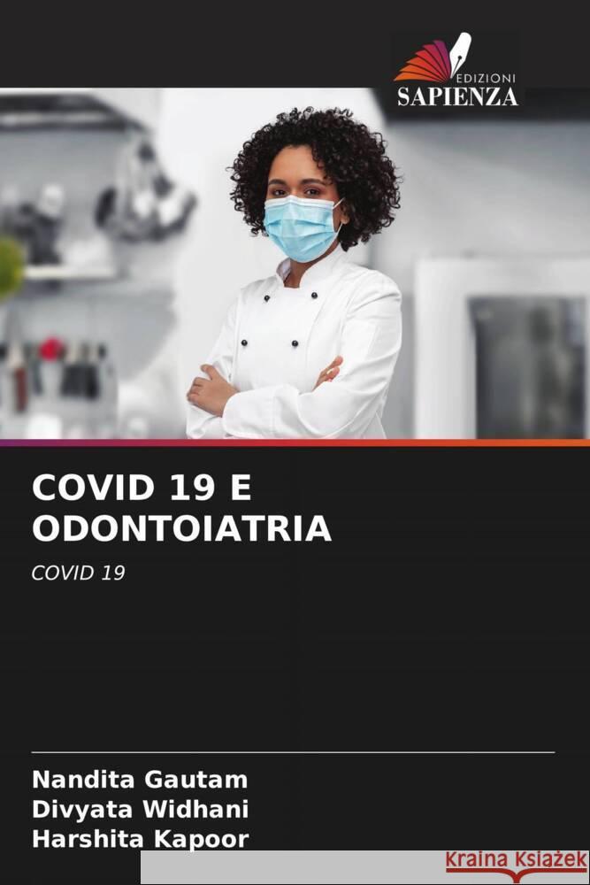 COVID 19 E ODONTOIATRIA Gautam, Nandita, Widhani, Divyata, Kapoor, Harshita 9786205076279 Edizioni Sapienza