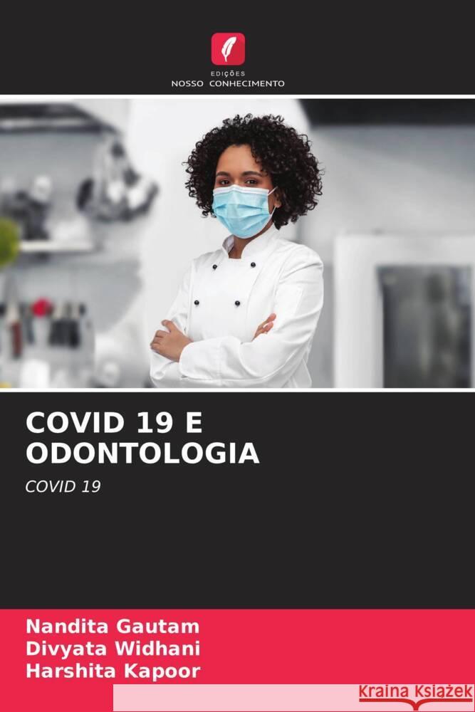 COVID 19 E ODONTOLOGIA Gautam, Nandita, Widhani, Divyata, Kapoor, Harshita 9786205076286 Edições Nosso Conhecimento