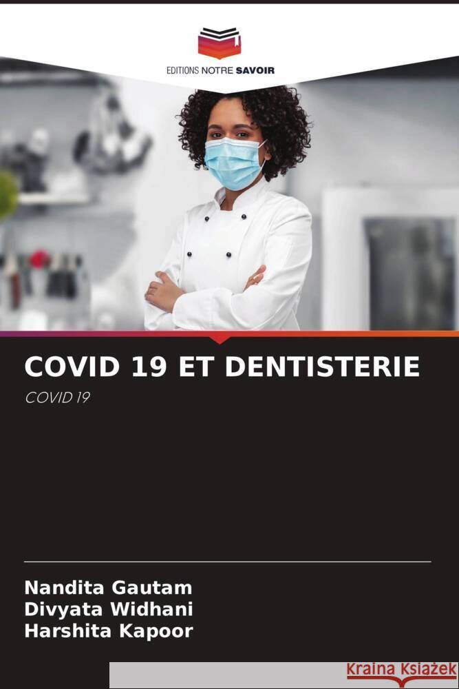 COVID 19 ET DENTISTERIE Gautam, Nandita, Widhani, Divyata, Kapoor, Harshita 9786205076484 Editions Notre Savoir