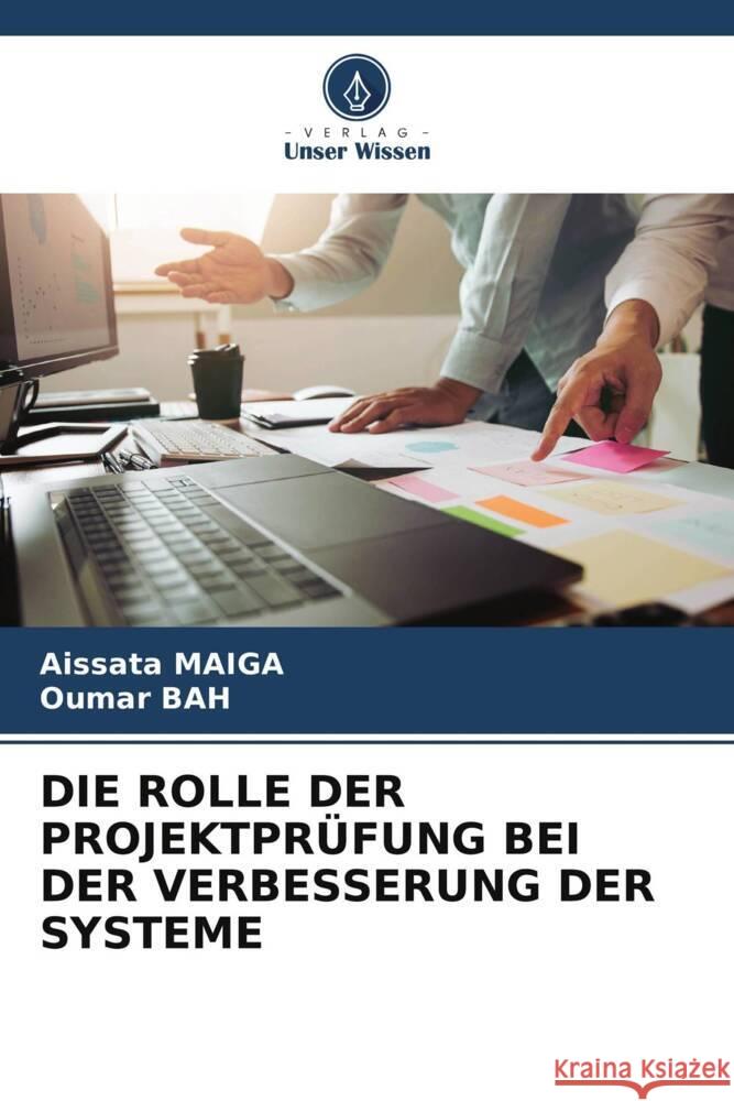 DIE ROLLE DER PROJEKTPRÜFUNG BEI DER VERBESSERUNG DER SYSTEME Maiga, Aïssata, Bah, Oumar 9786205076606