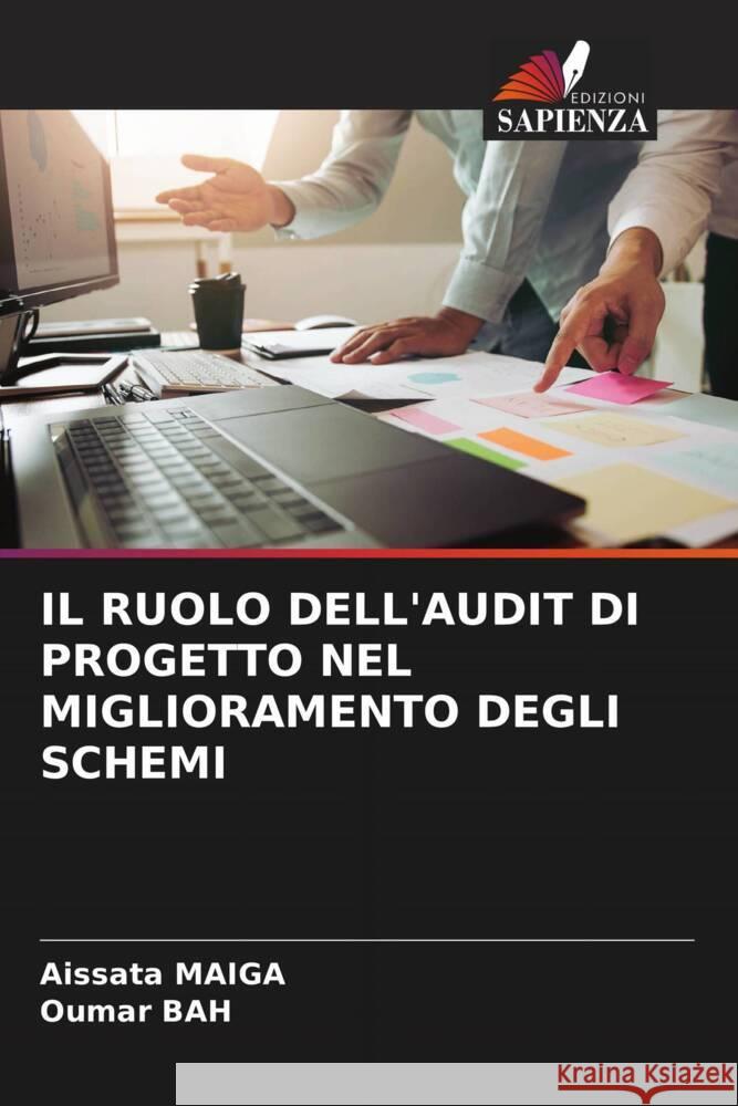 IL RUOLO DELL'AUDIT DI PROGETTO NEL MIGLIORAMENTO DEGLI SCHEMI Maiga, Aïssata, Bah, Oumar 9786205076637