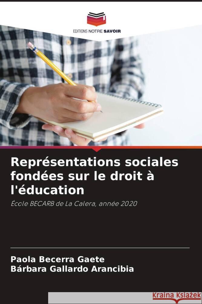 Représentations sociales fondées sur le droit à l'éducation Becerra Gaete, Paola, Gallardo Arancibia, Bárbara 9786205077191 Editions Notre Savoir