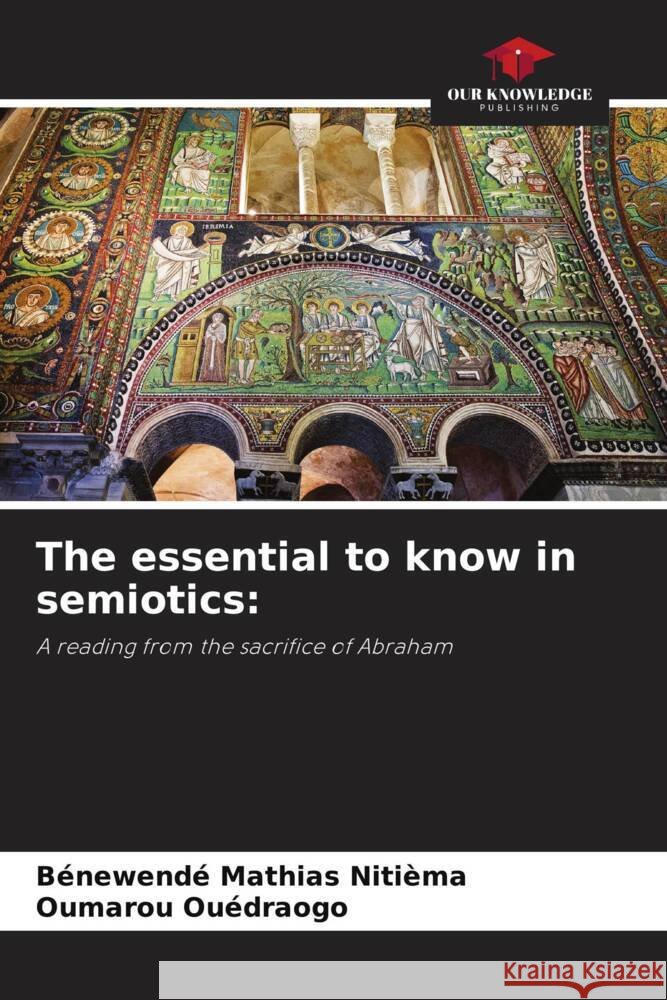 The essential to know in semiotics: Nitiema, Bénewendé Mathias, Ouedraogo, Oumarou 9786205077221