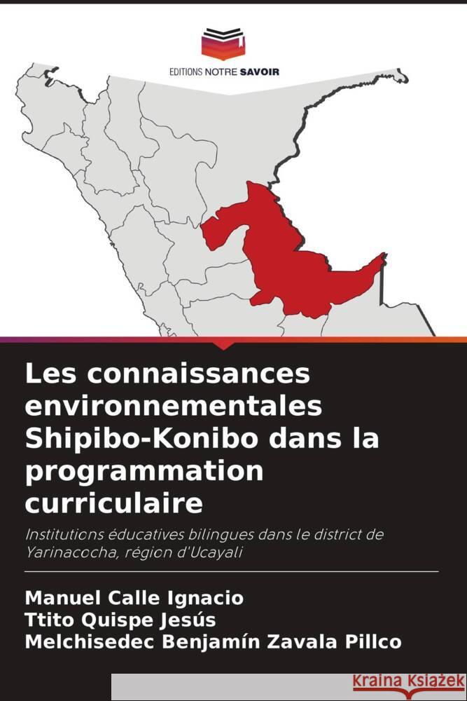 Les connaissances environnementales Shipibo-Konibo dans la programmation curriculaire Calle Ignacio, Manuel, Quispe Jesús, Ttito, Zavala Pillco, Melchisedec Benjamín 9786205077368