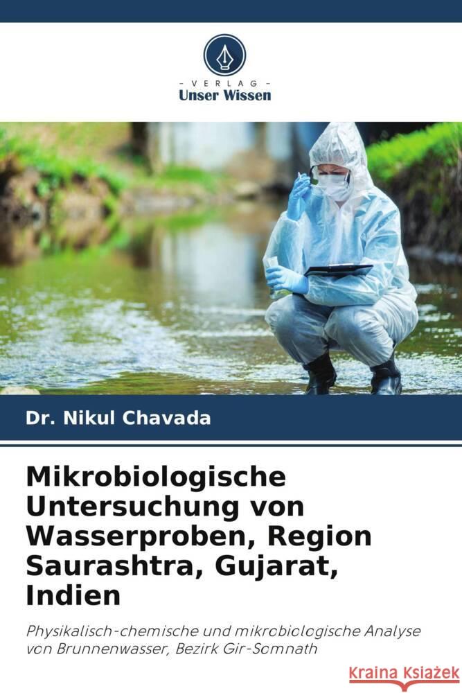 Mikrobiologische Untersuchung von Wasserproben, Region Saurashtra, Gujarat, Indien Chavada, Dr. Nikul 9786205078617