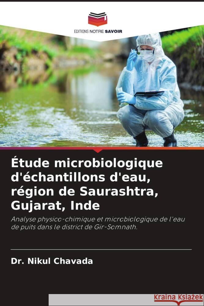 Étude microbiologique d'échantillons d'eau, région de Saurashtra, Gujarat, Inde Chavada, Dr. Nikul 9786205078624